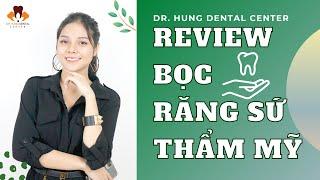 Review bọc răng sứ thẩm mỹ | Nha khoa Dr Hưng