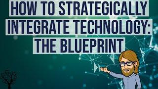 How to Strategically Integrate Technology: The Blueprint