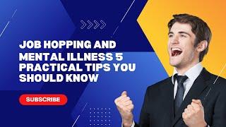 Job Hopping and Mental Illness 5 Practical Tips You Should Know