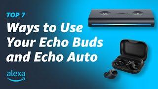 Top 7 Ways to Use Your Echo Buds and Echo Auto