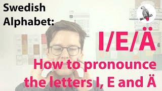 Swedish alphabet -  how to pronounce the happy vowels (I, E, Ä)