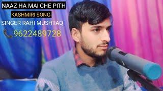 naaz ha mai che pith || singer Rahi mushtaq || kashmiri song 9622489728