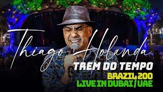 Thiago Holanda - TREM DO TEMPO (Brazil 200 - Live in Dubai/UAE)