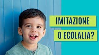 Imitazione o Ecolalia: la logopedista vi spiega