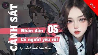 EP.5 End - Cảnh Sát Nhân Dân Có Người Yêu Rồi - Nhất Sinh Bán Nhàn - [Bách Hợp - Ngự Tỷ - Cảnh Sát]