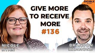 Give More to Receive More | Nicole Ryan & Brandon Hammond | The Digible Dudes #136