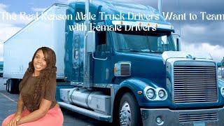 The Real Reason Male Truck Drivers Want to Team with Female Truck Drivers | Love and Trucking️ 