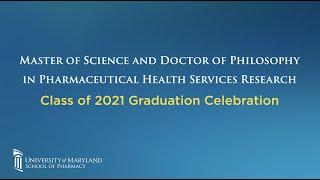 PhD and MS in Pharmaceutical Health Services Research Class of 2021 Virtual Graduation