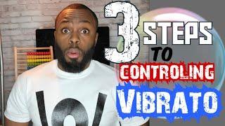 3 STEPS to CONTROLING your Vibrato