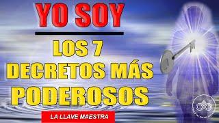 LOS 7 DECRETOS MÁS PODEROSOS DEL YO SOY | LA LLAVE MAESTRA | YO SOY PERFECTO, FUERTE, PODEROSO