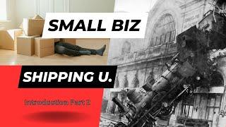 Small Business Shipping University - Introduction Part 2