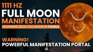 Taurus Full Moon Manifestation: 1111 Hz Frequency for Manifestation & Abundance