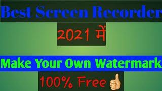 Best Screen Recorder 2021||Make Own Watermark||100% Free||Sidhi Tech