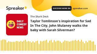 Taylor Tomlinson's inspiration for Sad In The City, John Mulaney walks the baby with Sarah Silverman