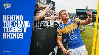 Behind the Game - Castleford Tigers v Leeds Rhinos