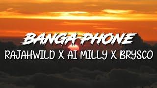 RajahWild x Ai Milly x Brysco - Banga Phone | Lyrics