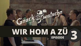 Gnackwatschn - Wir hom a Zü - Episode 3 - Studio