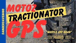 Motoz Tractionator GPS Tire Review in the "Mostly Off Road" Position ... the Perfect Solution!