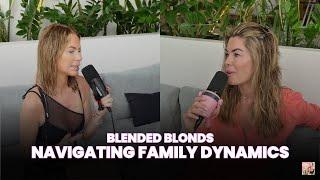 Blended Blonds: Navigating family Dynamics