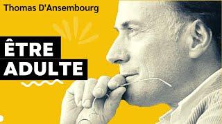 Thomas d'Ansembourg - Être adulte - Communication Non Violente #cnv