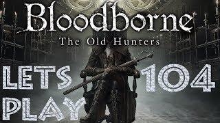 Let´s Play | Bloodborne & The Old Hunters | Folge #104 | Eine Bestie unter Fischen