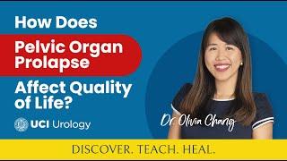 How Does Pelvic Organ Prolapse Affect Quality of Life? by Dr. Olivia Chang - UC Irvine Urology