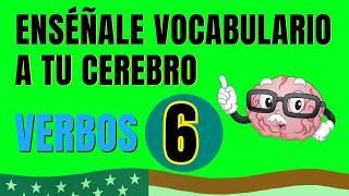  Enséñale Vocabulario De Inglés A Tu Cerebro. Verbos 6 