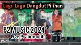 NONSTOP LAGU LAGU DANGDUT PILIHAN F2 MUSIC 2024 LIVE KOTA PRABUMULIH SUMSEL