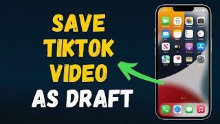 Save My TikTok Draft Video in Gallery Without Posting (2024 UPDATE) Full Guide