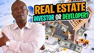 Should I Be a Real Estate Developer or a Real Estate Investor? THE PROS AND CONS