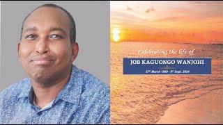 CELEBRATION OF LIFE  OF JOB KAGUONGO WANJOHI  .