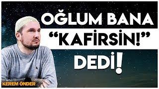 BU KİŞİLERDEN UZAK DURUN! - "KENDİ OĞLUM BANA KAFİR!" DEDİ! / Kerem Önder