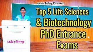 Top 5 Life Sciences & Biotechnology Phd Entrance Exams || Detailed Video........By Chiki's Biology