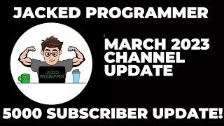 Jacked Programmer - Channel Update  - March 2023