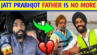 Jatt Prabhjot Father is No more | Jatt Prabhjot Father update News| Jatt Prabhjot Vlogs news Video