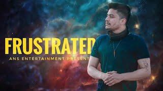 Ashu – Frustrated | Official Music Video I ANS Entertainment | INTRO RAP