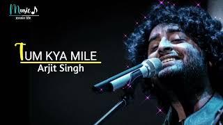 Song || Tum kya mile || तुम क्या मिले || Singer || Arijit Singh || musiclife