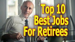 Top 10 Best Jobs For Retirees