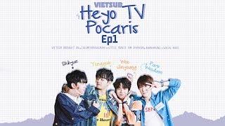 [VIETSUB] 170810 HeyoTV Pocaris Ep.1 (Part 1)