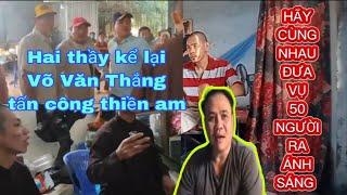 Nghe 2 thầy kể lại về Võ Văn Thắng tấn công thiền am.