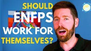 Should ENFPs Work For Themselves? ENFP Career Advice