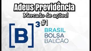 ADEUS PREVIDÊNCIA #1: Mercado de Ações!