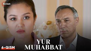 Yur muhabbat 6-qism (Yangi milliy serial ) | ЮР МУҲАББАТ 6-қисм (Янги миллий сериал )