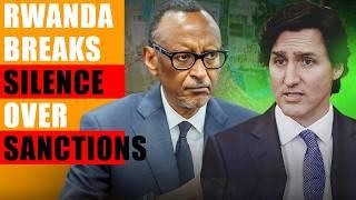 Rwanda brands Canada as shameful for sanctioning it and siding with Congo in war