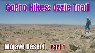 GoPro Hikes: Hiking the "Ozzie Trail" - Mojave Desert, California (Part 1)