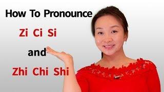 How to Pronounce Zi Ci Si and Zhi Chi Shi?