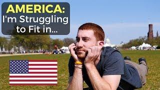 AMERICA: I'm Struggling to Fit in...