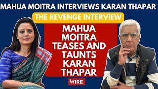 The Revenge Interview: Mahua Moitra Teases and Taunts Karan Thapar