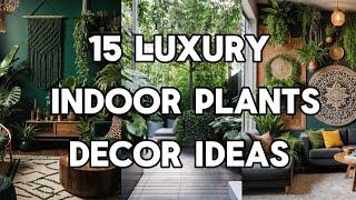 15 LUXURY INDOOR PLANTS DECOR IDEAS #indoorplants #luxury #decoration #decor #plants #homegarden