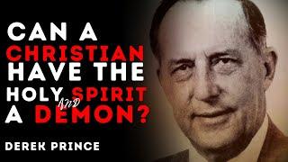 Can You Have the Holy Spirit and a Demon at the Same Time? – Derek Prince Explains